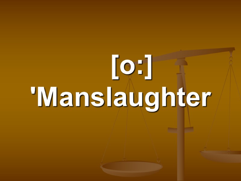 [o:] 'Manslaughter